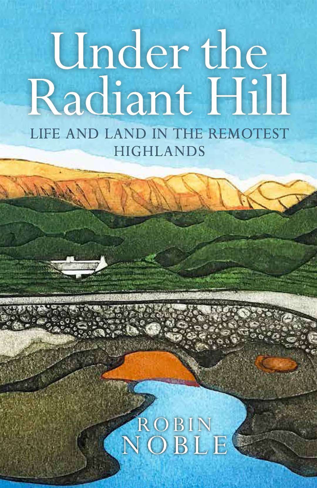 Under The Radiant Hill by Robin Noble.