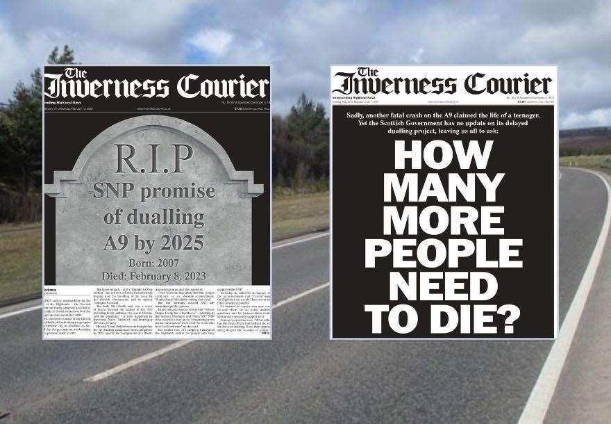 Two of our front pages since the Scottish Government broke is promise to complete the dualling of the A9 from Inverness-Perth by 2025.